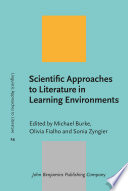 Scientific approaches to literature in learning environments / edited by Michael Burke, University College Roosevelt, Utrecht University, Olivia Fialho, Utrecht University, Sonia Zyngier, Federal University of Rio de Janeiro ; contributors, P. Matthijs Bai [and twenty two others].
