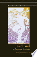 Scotland as science fiction / [edited by] Caroline McCracken-Flesher.