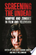 Screening the undead : vampires and zombies in film and television /