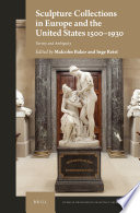 Sculpture collections in Europe and the United States 1500-1930 : variety and ambiguity /