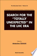 Search for the "totally unexpected" in the LHC era : proceedings of the International School of Subnuclear Physics /