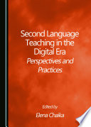 Second language teaching in the digital era : perspectives and practices /