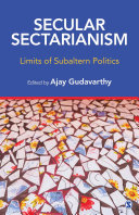 Secular sectarianism : limits of subaltern politics /