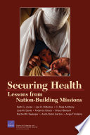 Securing health : lessons from nation-building missions / Seth G. Jones [and others].