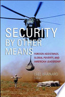 Security by other means : foreign assistance, global poverty, and American leadership / Lael Brainard, editor.