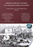 Sedicion, rebelion y quimera en la historia juridica de Europa / Enrique Alvarez Cora, Victoria Sandoval Parra (editores).