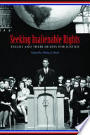 Seeking inalienable rights : Texans and their quests for justice / edited by Debra A. Reid.