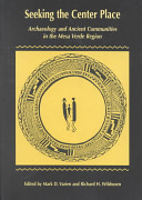 Seeking the center place : archaeology and ancient communities in the Mesa Verde region /