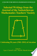 Selected writings from the Journal of the Saskatchewan Mathematics Teachers' Society : celebrating 50 years (1961-2011) of Vinculum /