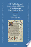 Self-fashioning and assumptions of identity in medieval and early modern Iberia /