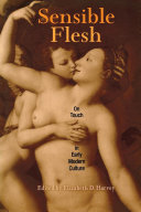 Sensible flesh : on touch in early modern culture /