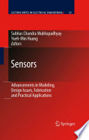 Sensors : advancements in modeling, design issues, fabrication and practical applications /