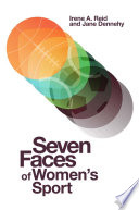 Seven Faces of Women's Sport / edited by Irene A. Reid, Jane Dennehy.