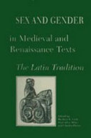 Sex and gender in medieval and Renaissance texts : the Latin tradition / edited by Barbara K. Gold, Paul Allen Miller, and Charles Platter.