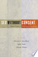 Sex without consent : young people in developing countries /