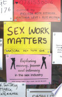 Sex work matters : exploring money, power, and intimacy in the sex industry / edited by Melissa Hope Ditmore, Antonia Levy, and Alys Willman.