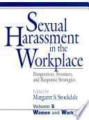 Sexual harassment in the workplace : perspectives, frontiers, and response strategies / edited by Margaret S. Stockdale. Volume 5, Women and work.