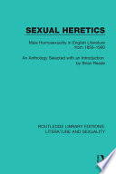 Sexual heretics : male homosexuality in English literature from 1850 to 1900 /