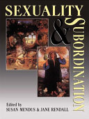 Sexuality and subordination : interdisciplinary studies of gender in the nineteenth century / edited by Susan Mendus and Jane Rendall.