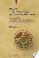 Sexuality in the Middle Ages and the early modern times : new approaches to a fundamental cultural-historical and literary-anthropological theme /