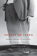 Shades of Laura : Vladimir Nabokov's last novel The original of Laura /