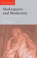 Shakespeare and modernity : early modern to millennium / edited by Hugh Grady.