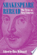 Shakespeare reread : the texts in new contexts /