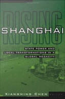 Shanghai rising : state power and local transformations in a global megacity / Xiangming Chen, editor ; with Zhenhua Zhou.