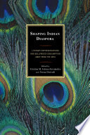 Shaping Indian diaspora : literary representations and Bollywood consumption away from the Desi / edited by Veena Dwivedi and Cristina Gamez-Fernandez.