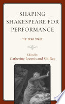 Shaping Shakespeare for performance : the bear stage /