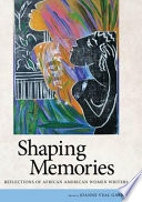 Shaping memories : reflections of African American women writers / edited by Joanne Veal Gabbin.