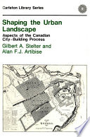 Shaping the urban landscape : aspects of the Canadian city-building process /