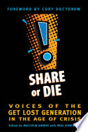 Share or die : voices of the get lost generation in the age of crisis /