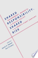 Shared responsibility, shared risk : government, markets and social policy in the twenty-first century / edited by Jacob S. Hacker and Ann O'Leary.