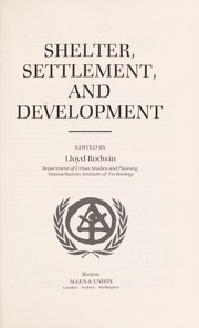 Shelter, settlement, and development / edited by Lloyd Rodwin.