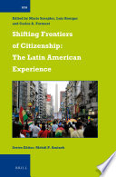 Shifting frontiers of citizenship : the Latin American experience / edited by Mario Sznajder, Luis Roniger, Carlos A. Forment.