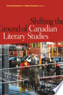 Shifting the ground of Canadian literary studies /