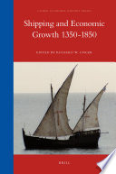 Shipping and economic growth, 1350-1850 / edited by Richard W. Unger.