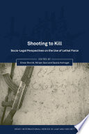 Shooting to kill : socio-legal perspectives on the use of lethal force /