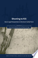 Shooting to kill socio-legal perspectives on the use of lethal force /