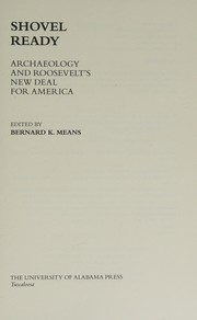 Shovel ready : archaeology and Roosevelt's New Deal for America / edited by Bernard K. Means.