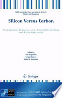 Silicon versus carbon : fundamental nanoprocesses, nanobiotechnology and risks assessment /