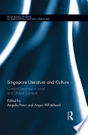 Singapore literature and culture : current directions in local and global contexts /
