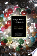 Sites of memory in Spain and Latin America : trauma, politics, and resistance / edited by Aída Díaz de León, Marina Llorente, and Marcella Salvi.