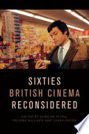 Sixties British cinema reconsidered / edited by Duncan Petrie, Melanie Williams and Laura Mayne.