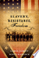 Slavery, resistance, freedom / edited by Gabor Boritt and Scott Hancock ; essays by Ira Berlin [and others].