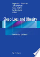 Sleep loss and obesity : intersecting epidemics / Priyattam Shiromani [and others], editors.