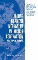 Sliding filament mechanism in muscle contraction : fifty years of research / edited by Haruo Sugi.