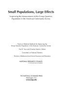 Small populations, large effects improving the measurement of the group quarters population in the American community survey /