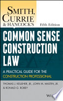 Smith, Currie & Hancock's common sense construction law : a practical guide for the construction professional /